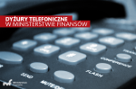 Grafika przedstawia klawisze telefonu i informacje o dyżurze telefonicznym w Ministerstwie Finansów